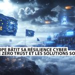 Post-FIC 2025 : l’Europe bâtit sa résilience cyber sur le Zero Trust et les solutions souveraines
